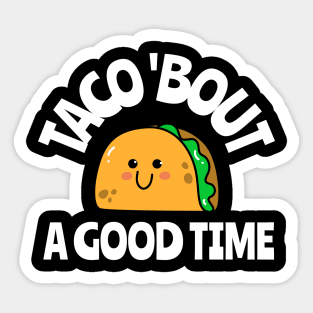 taco 'bout a good time Sticker